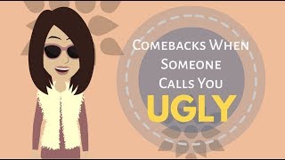 Comebacks When Someone Calls You Ugly [upl. by Sulihpoeht432]