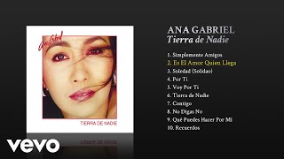 Ana Gabriel  Es el Amor Quien Llega Cover Audio [upl. by Luis]