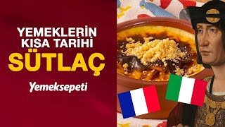 SÜTLAÇ  FRANSIZ KRALININ DÜĞÜNÜNDE VERİLEN TATLI 🍮  TATLILARIN KISA TARİHİ [upl. by Aneed]