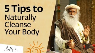 5 Tips to Naturally Cleanse Your Body at Home – Sadhguru [upl. by Mcleroy]