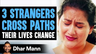 3 Strangers Cross Paths Their Lives Are Changed Forever  Dhar Mann [upl. by Leverick]