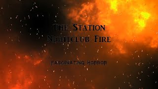 The Station Nightclub Fire  A Short Documentary  Fascinating Horror [upl. by Eiliah301]