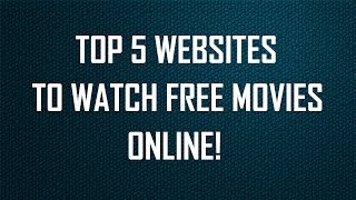 Top 5 Websites To Watch Free Movies Online 201718 [upl. by Madra823]