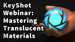 KeyShot Webinar 42 Mastering Translucent Materials [upl. by Garreth]