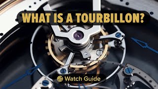 The Easy Way to Understand Tourbillon Watches Without Getting Confused [upl. by Reniar324]