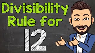 Divisibility Rule for 12  Math with Mr J [upl. by Zacarias]