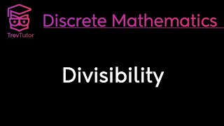 DIVISIBILITY  DISCRETE MATHEMATICS [upl. by Inilahs]