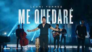 Leoni Torres  Me Quedaré Video oficial [upl. by Eldredge]