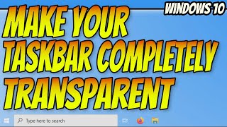 How To Make Your Taskbar Completely Transparent Windows 10 PC Tutorial  Setup TranslucentTB [upl. by Nnaeed276]