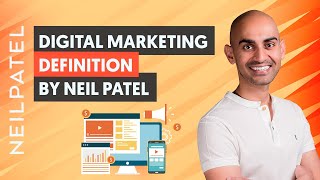 The Definition of Digital Marketing by Neil Patel [upl. by Ekusoyr]