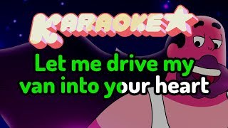 Let Me Drive My Van Into Your Heart  Steven Universe Karaoke [upl. by Annaed]