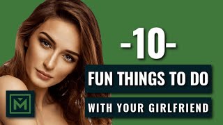 10 Fun Things to Do with Your Girlfriend or Girl  Best Creative Date Ideas [upl. by Annas]