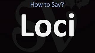 How to Pronounce Loci CORRECTLY [upl. by Shae]