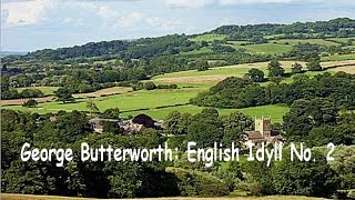 George Butterworth English Idyll 2 [upl. by Kalindi]