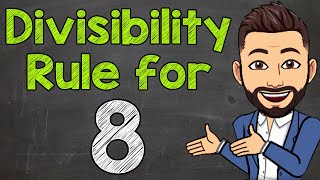 Divisibility Rule for 8  Math with Mr J [upl. by Nitsoj886]