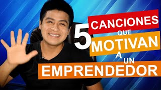 5 CANCIONES que MOTIVAN a un EMPRENDEDOR [upl. by Astrahan]