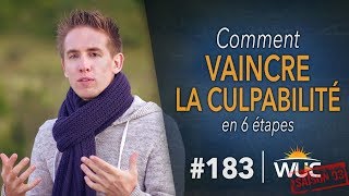 Comment vaincre la CULPABILITÉ en 6 étapes  WUC 183 [upl. by Mcgrody351]