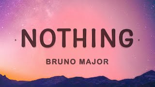 Bruno Major  Nothing Lyrics [upl. by Kubis]