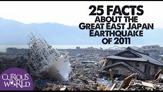 25 Facts About the Japan Earthquake and Tsunami of 2011 [upl. by Pelaga]