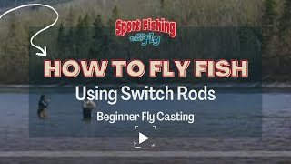 BEGINNER FLY FISHING HOW TO USE SWITCH RODS [upl. by Aynat]