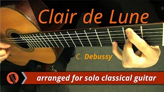 Clair de Lune Suite Bergamasque by C Debussy classical guitar arrangement by Emre Sabuncuoğlu [upl. by Ynot]