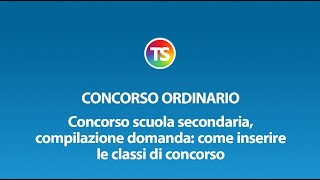 Concorso ordinario compilazione domanda come inserire le classi di concorso [upl. by Nommad228]