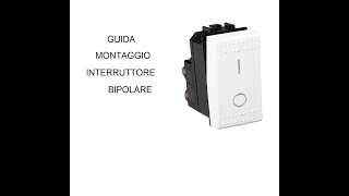 GUIDA MONTAGGIO INTERRUTTORE BIPOLARE [upl. by Imtiaz]