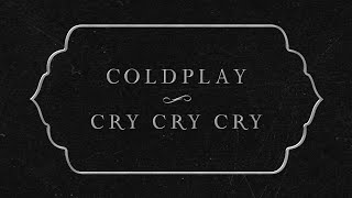 Coldplay  Cry Cry Cry Official Lyric Video [upl. by Meurer]