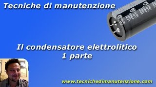 Il Condensatore Elettrolitico  1 parte Alimentatore switching [upl. by Yevreh414]