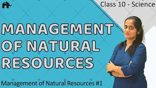 Management of Natural Resources Class 10 Science  CBSE 1 [upl. by Brozak]