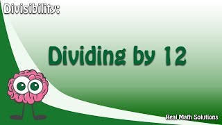 Divisibility  Dividing by 12 [upl. by Menendez855]