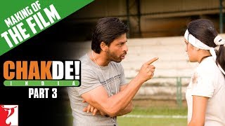 Making Of The Film  Part 3  Chak De India  Shah Rukh Khan  Shimit Amin [upl. by Nauaj]