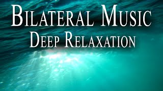 Bilateral Music for Deep Relaxation 🎧 For Insomnia Stress Anxiety [upl. by Prissy]