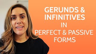 Gerunds and Infinitives in Perfect and Passive Forms [upl. by Oirifrop]