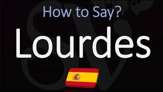 How to Pronounce Lourdes  Spanish Pronunciation [upl. by Bogey]